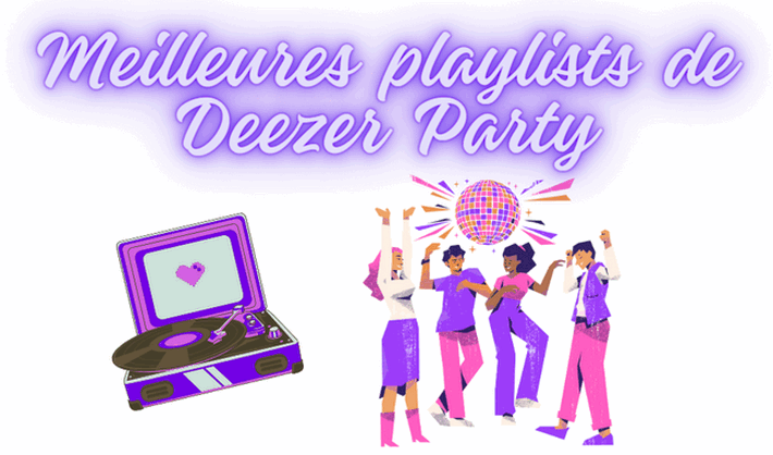 10 meilleures playlists de Deezer Party en 2024
